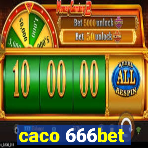 caco 666bet